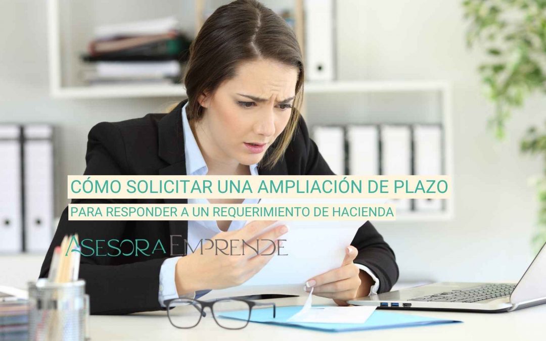 Cómo solicitar una ampliación de plazo para responder a un requerimiento de Hacienda