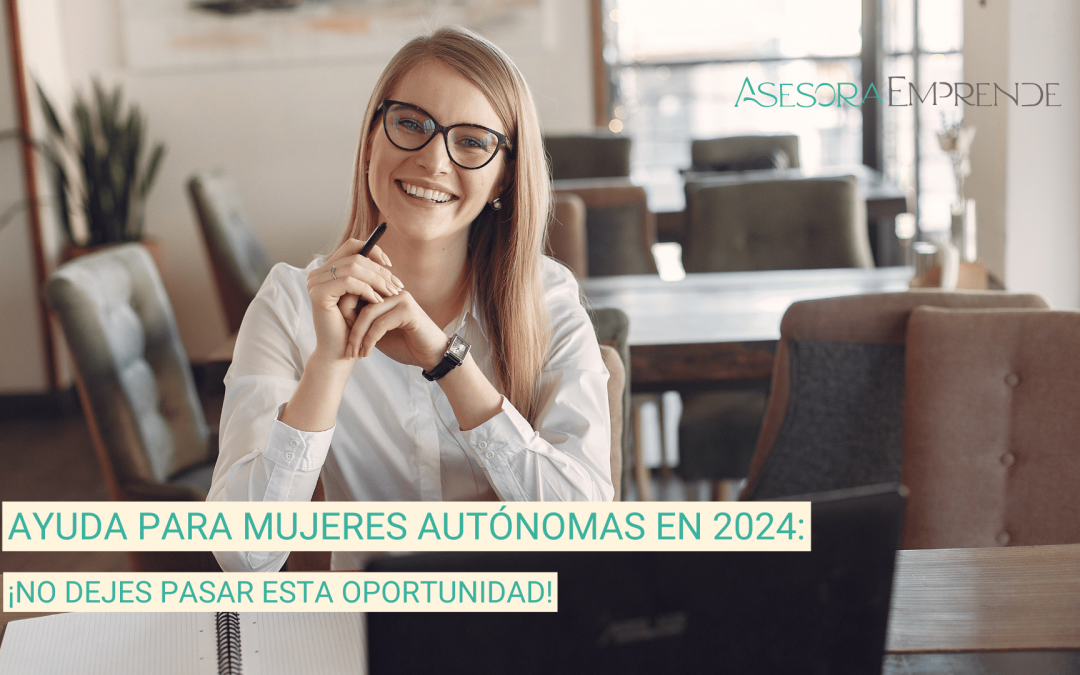 Ayudas para Mujeres Autónomas en 2024: ¡No dejes pasar esta oportunidad!
