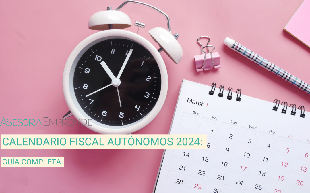 Calendario fiscal autónomos 2024: Guía esencial completa