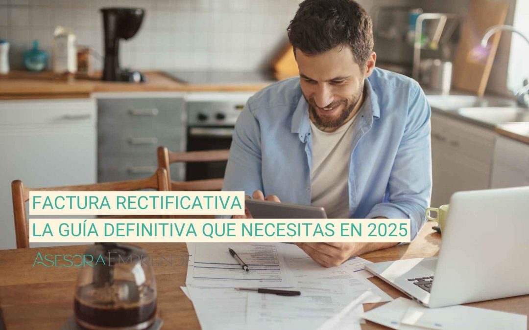 Factura rectificativa: la guía definitiva que necesitas en 2025