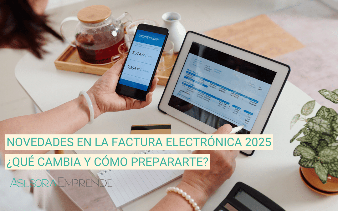 Novedades en la Factura Electrónica 2025: ¿Qué cambia y cómo prepararte?