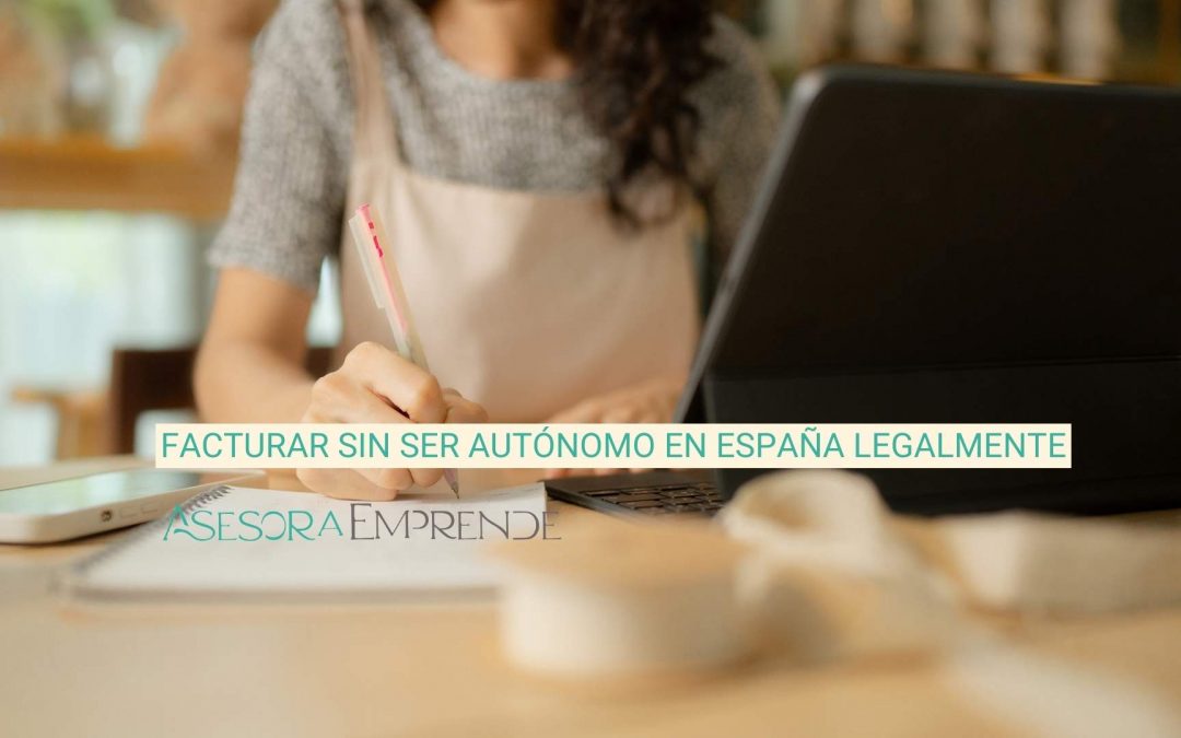 Cómo facturar sin ser autónomo en España legalmente