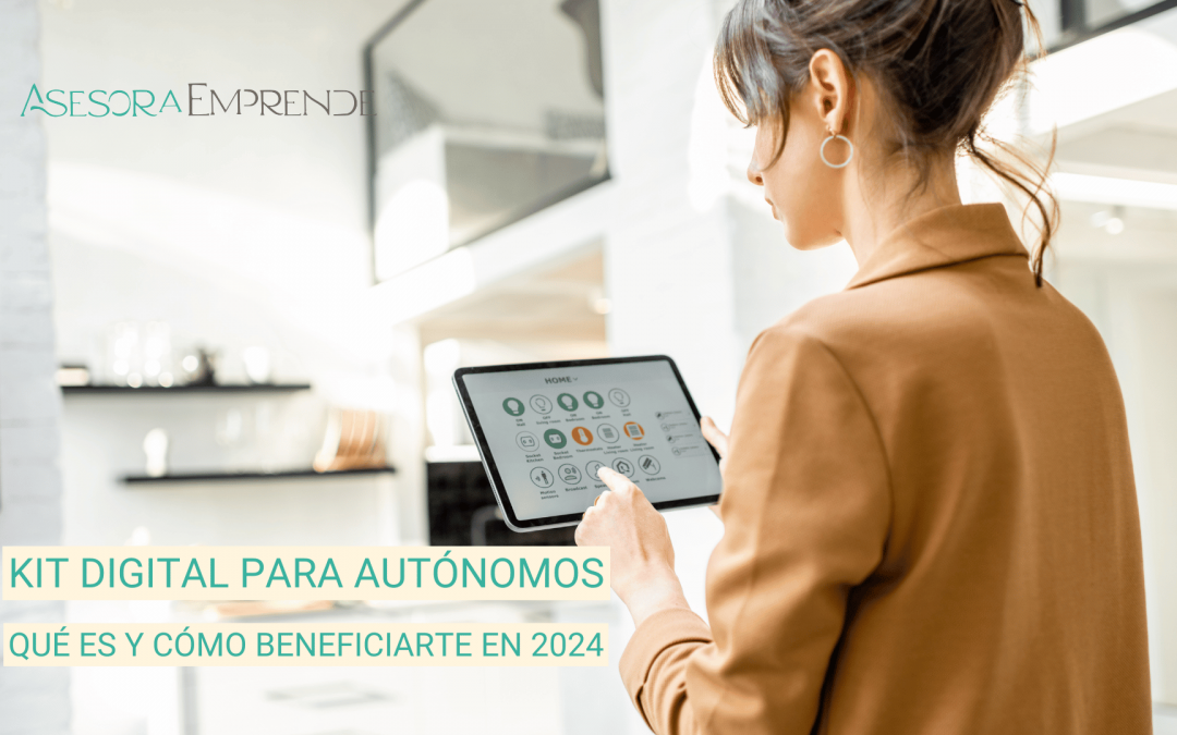 Kit Digital para Autónomos: qué es y cómo beneficiarte en 2024