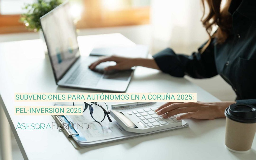Subvenciones para autónomos en A Coruña 2025: PEL-INVERSION 2025