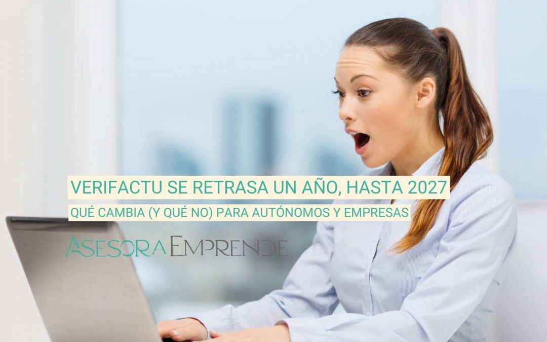 Verifactu se retrasa un año, hasta 2027: qué cambia (y qué no) para autónomos y empresas