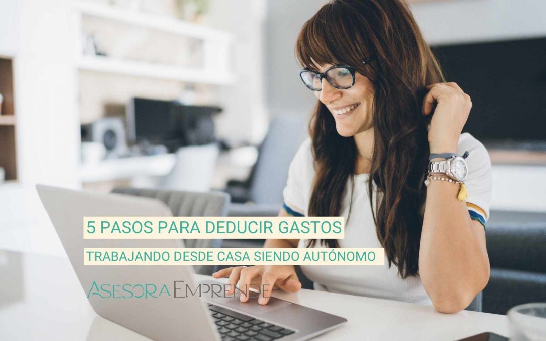 5 pasos para deducir gastos trabajando desde casa siendo autónomo