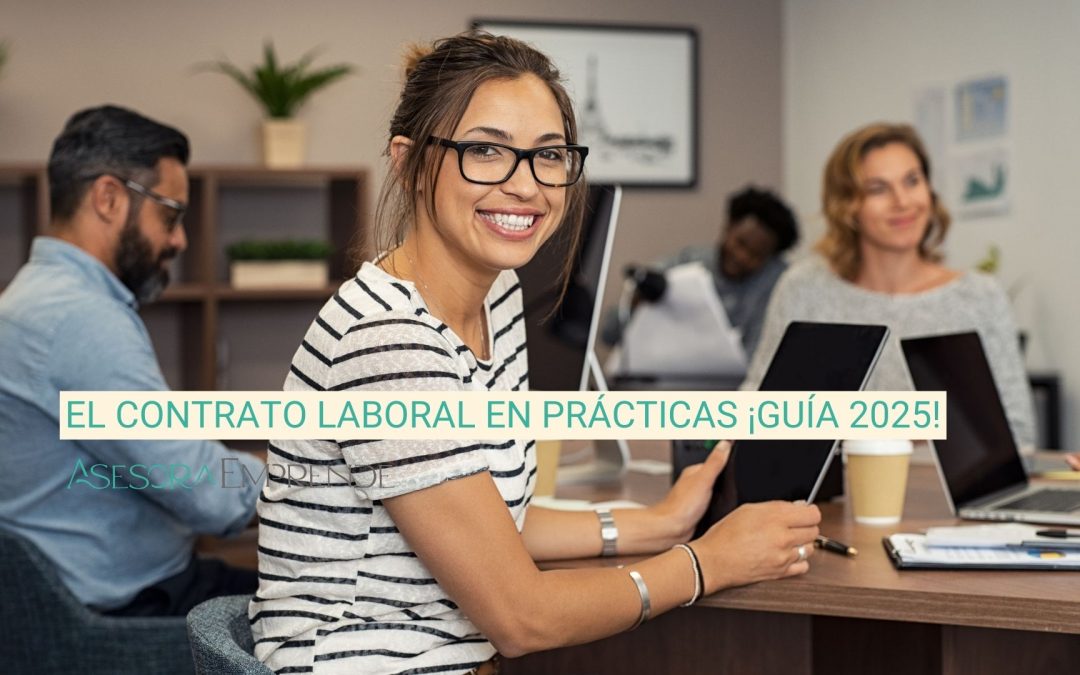 El contrato laboral en prácticas ¡Guía 2025!