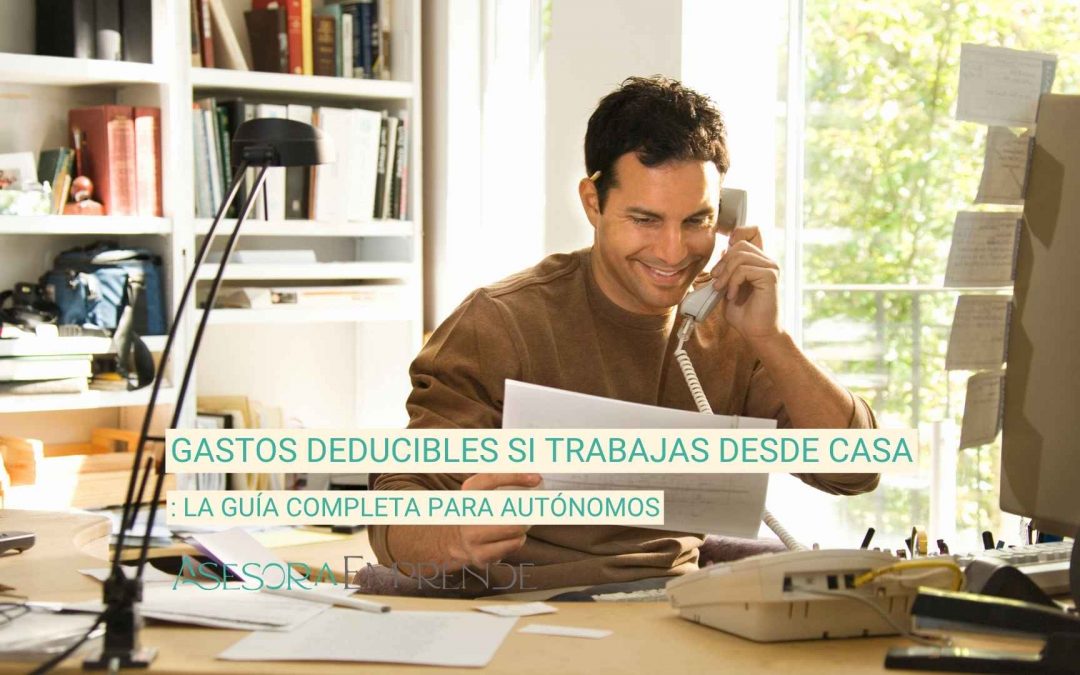 Gastos deducibles si trabajas desde casa: la guía completa para autónomos