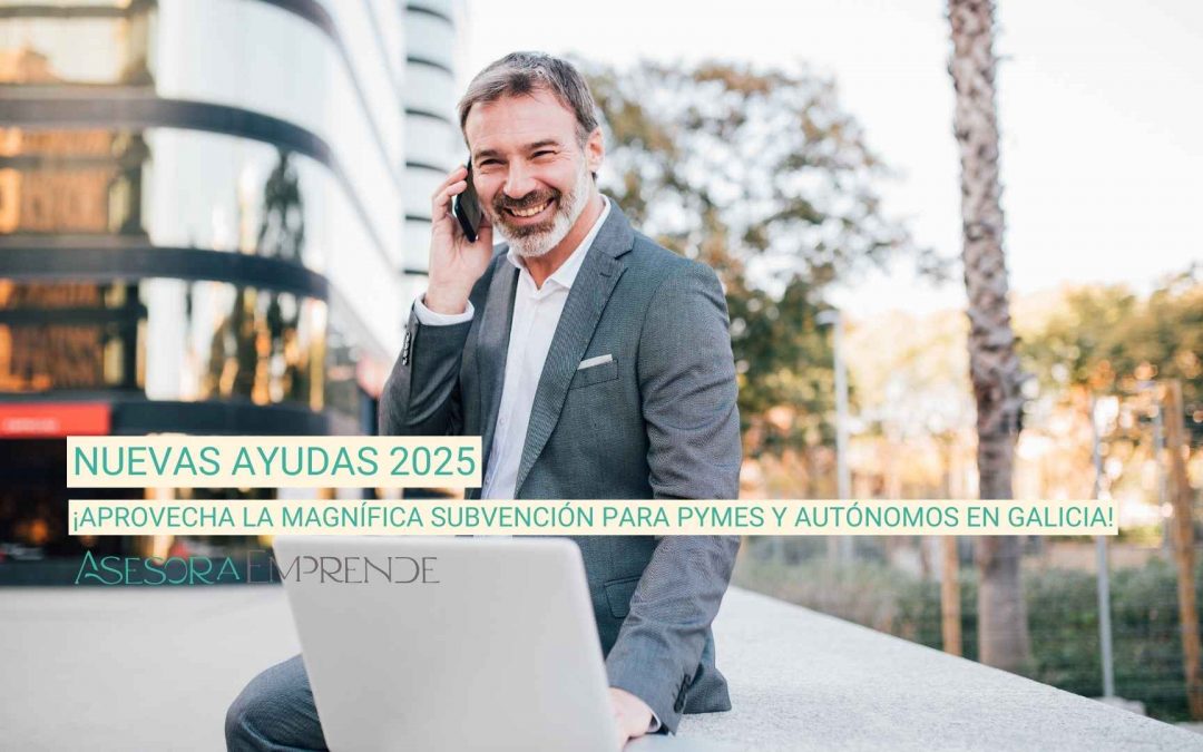 ¡Aprovecha la magnífica subvención para pymes y autónomos en Galicia!